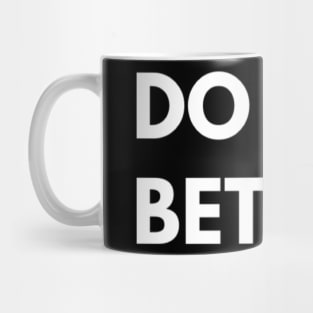 Do Better Shirt Mug